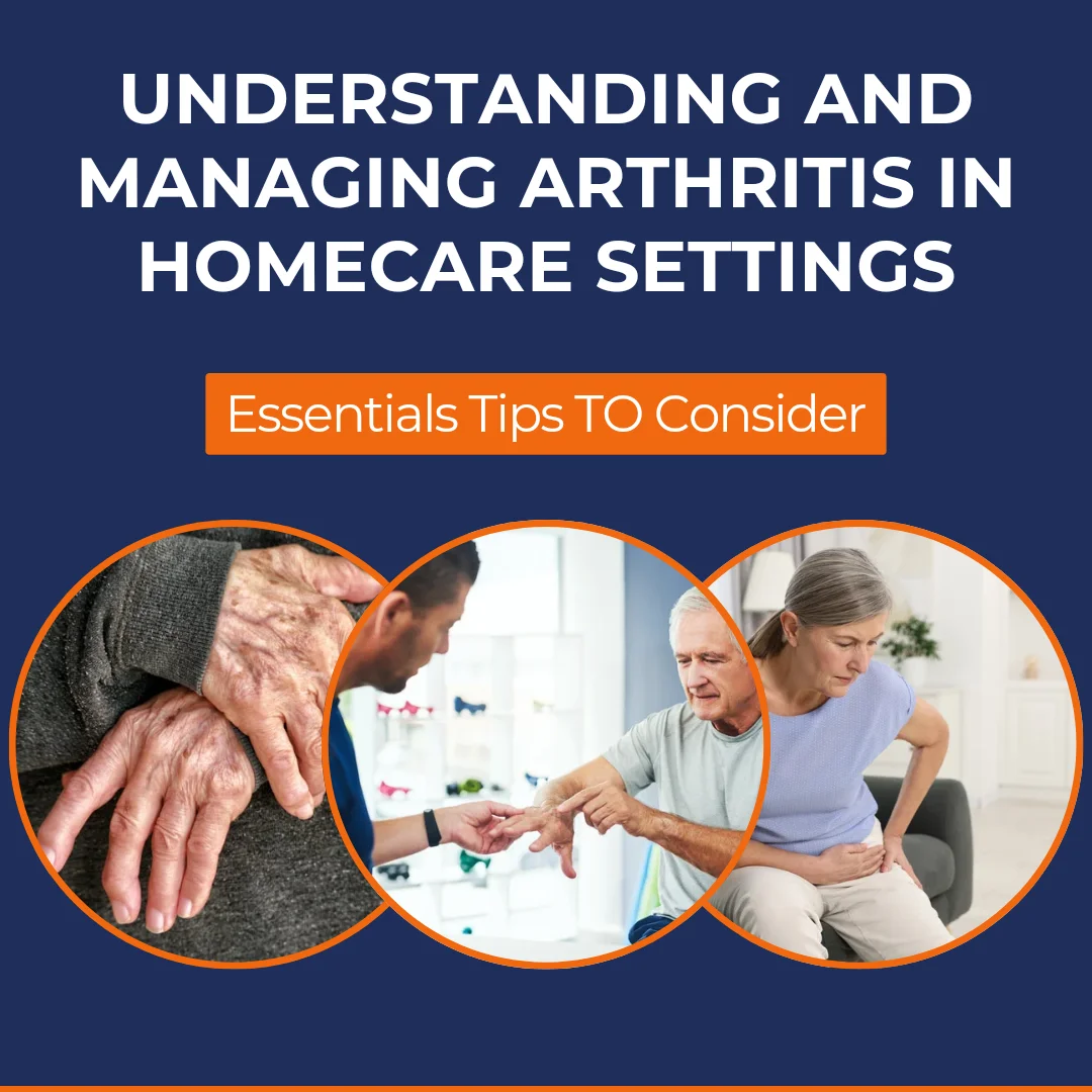 Understanding and Managing Arthritis in Homecare Settings